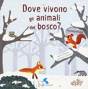 clamens marc; jammes laurence - dove vivono gli animali del bosco? ediz. a colori