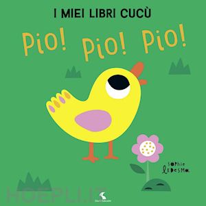 ledesma sophie - pio! pio! pio! i miei libri cucu'. ediz. a colori