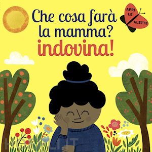 perdomo juliana; madden carly - che cosa fara' la mamma? indovina! ediz. a colori