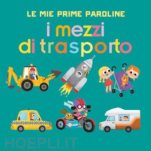 brien audrey - i mezzi di trasporto. le mie prime paroline. ediz. a colori