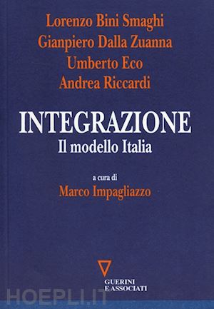bini smaghi l.; dalla zuanna g.; eco u.; riccardi a. - la integrazione - il modello italia