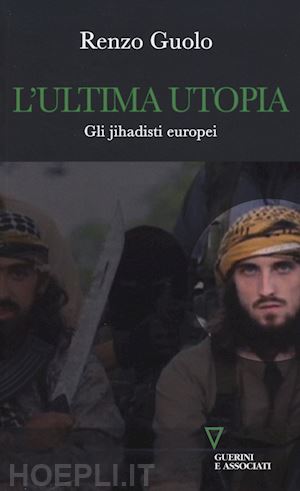 guolo renzo - l'ultima utopia - gli jihadisti europei