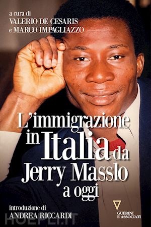 impagliazzo marco; de cesaris valerio - l'immigrazione in italia da jerry masslo a oggi