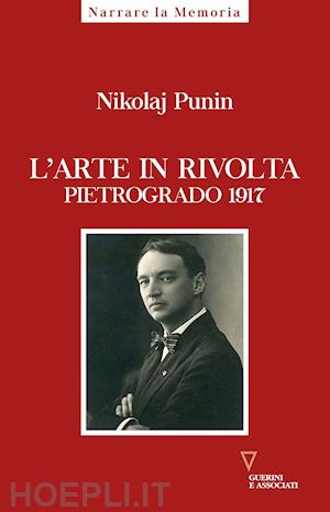 punin nikolaij - l'arte in rivolta . pietrografo 1917