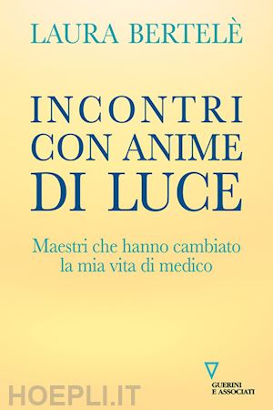 bertele' laura - incontri con anime di luce