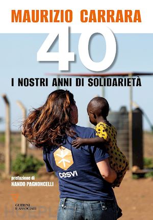 carrara maurizio - 40. i nostri anni di solidarieta'