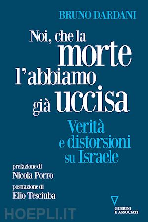 dardani bruno - noi, che la morte l'abbiamo gia' uccisa