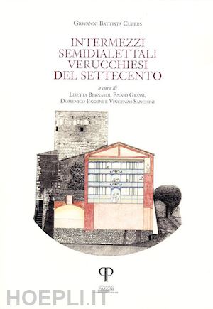 cupers giovanni battista - intermezzi semidialettali verucchiesi del settecento. testo italiano a fronte. ediz. integrale. vol. 1