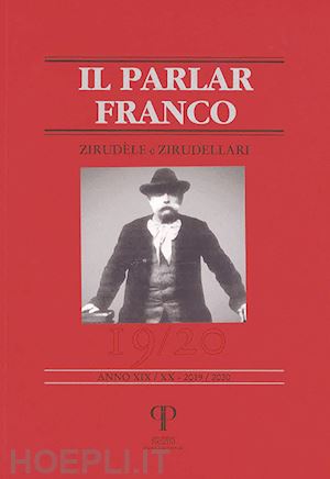 de santi g.(curatore); gigli m.(curatore); lauretano g.(curatore) - il parlar franco. rivista di cultura dialettale e critica letteraria. vol. 19-20: zirudèle e zirudellari