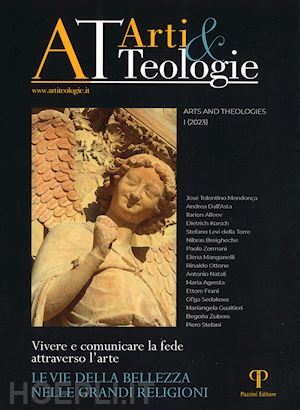 valentini n.(curatore); agnisola g.(curatore); la malfa a.(curatore) - «arti e teologie». arts and theologies (2023). ediz. illustrata. vol. 1: le vie della bellezza nelle grandi religioni