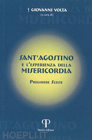 volta g.(curatore) - sant'agostino e l'esperienza della misericordia. preghiere scelte