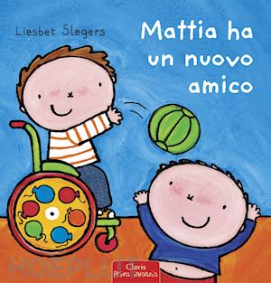 slegers liesbet - mattia ha un nuovo amico. ediz. illustrata