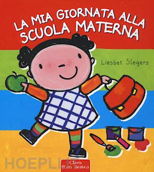 slegers liesbet - la mia giornata alla scuola materna