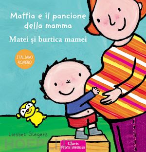 slegers liesbet - mattia e il pancione della mamma. ediz. italiana e romena