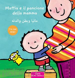 Mattia E Il Pancione Della Mamma. Ediz. Italiana E Araba - Slegers Liesbet