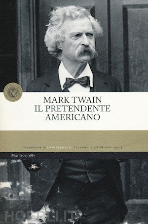 twain mark; crescenzi l. (curatore) - il pretendente americano