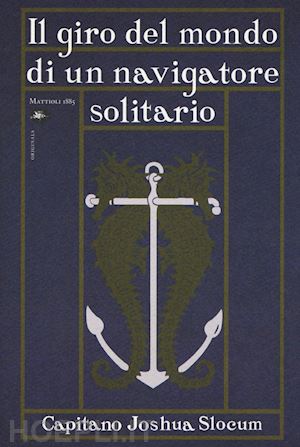 slocum joshua; pezzani s. (curatore); crescenzi l. (curatore) - il giro del mondo di un navigatore solitario