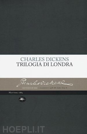 dickens charles - trilogia di londra: amori londinesi-il grande romanzo di londra-i londinesi