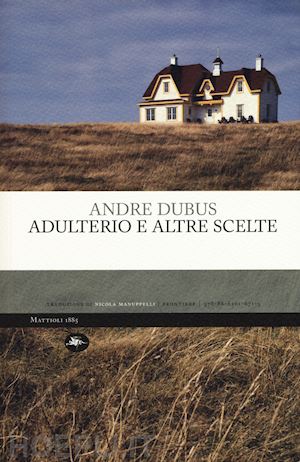 dubus andre - adulterio e altre scelte