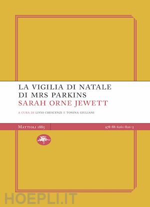 jewett sarah orne; crescenzi l. (curatore); giuliani t. (curatore) - la vigilia di natale di mrs parkins