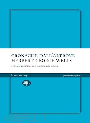 wells h. g.; cosi f. (curatore); repossi a. (curatore) - cronache dall'altrove