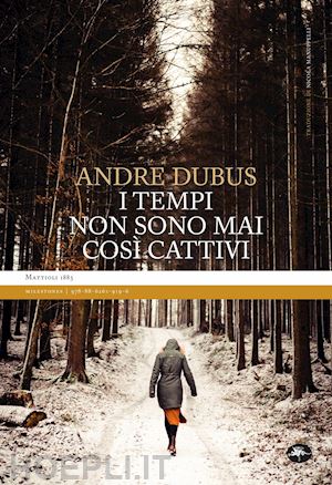 dubus andre; manuppelli n. (curatore) - i tempi non sono mai cosi' cattivi. nuova ediz.