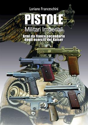 franceschini loriano - pistole militari imperiali