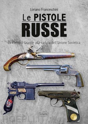 franceschini loriano - le pistole russe