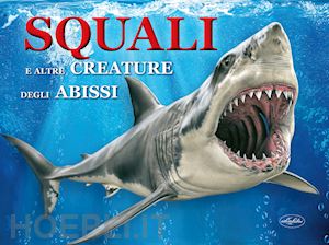 barraclough s.(curatore) - squali e altre creature degli abissi