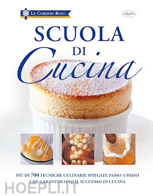 Scuola Di Cucina. - Le Cordon Bleau  Libro Idea Libri 02/2023 