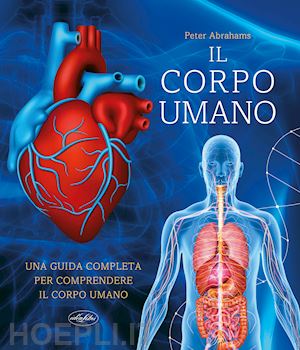 abrahams peter - il grande libro del corpo umano