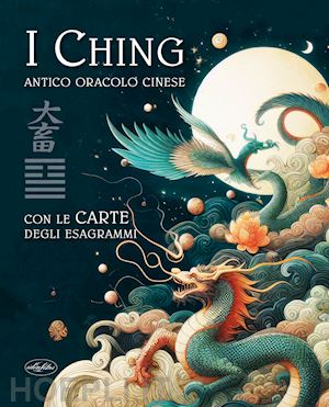 vaccher angelo p. - i ching. antico oracolo cinese. con le carte degli esagrammi