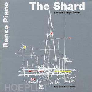 piano renzo; piano l. (curatore) - the shard. london bridge tower