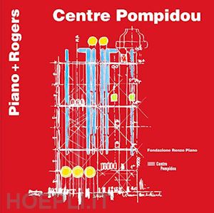 piano renzo; piano l. (curatore) - centre pompidou. piano + rogers. ediz. italiana e inglese