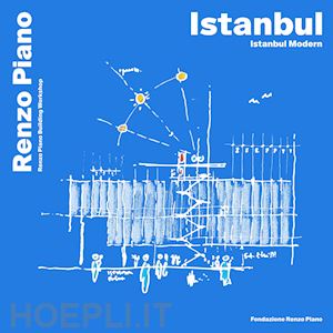 piano renzo - istanbul-istanbul modern. ediz. italiana e inglese