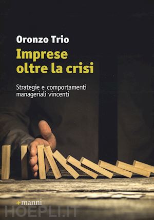 trio oronzo - imprese oltre la crisi. strategie e comportamenti manageriali vincenti