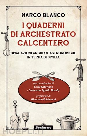 blanco marco - quaderni di archestrato calcentero. divagazioni archeogastronomiche in terra di