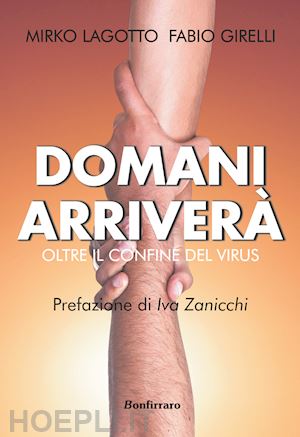 lagotto mirko; girelli fabio - domani arrivera' oltre il confine del virus