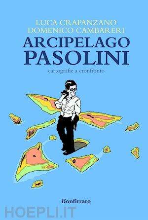 crapanzano luca; cambareri domenico - arcipelago pasolini. cartografie a confronto