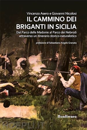 asero vincenzo; nicolosi giovanni - il cammino dei briganti in sicilia