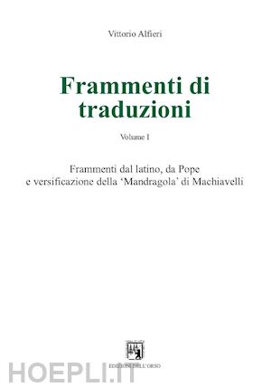 alfieri vittorio; pellizzari p. (curatore) - frammenti di traduzioni. ediz. multilingue. vol. 1: frammenti dal latino, da pop