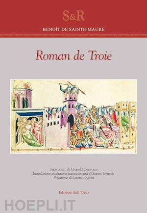 de sainte-maure benoit; benella e. (curatore) - roman de troie. ediz. francese e italiana