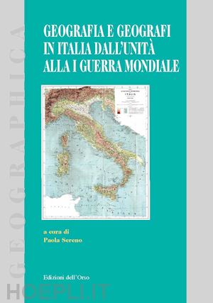 sereno p.(curatore) - geografia e geografi in italia dall'unità alla 1ª guerra mondiale