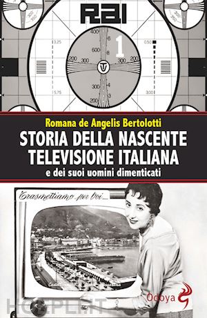 de angelis bertolotti romana - storia della nascente televisione italiana