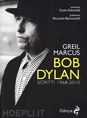 marcus greil - bob dylan. scritti 1968-2010