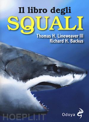 backus richard h.; lineaweaver thomas h. - il libro degli squali