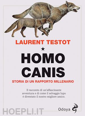 testot laurent - homo canis - storia di un rapporto millenario