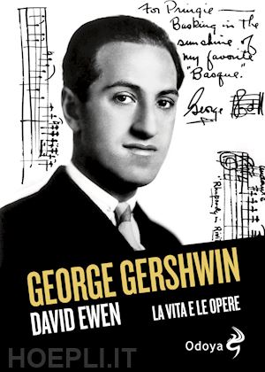 ewen david - george gershwin. la vita e le opere