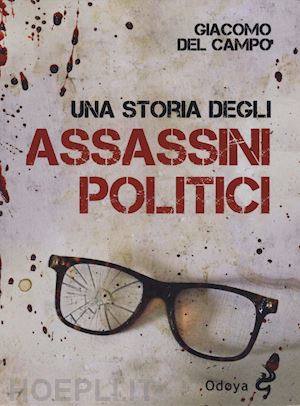 del campo giacomo - una storia degli assassini politici