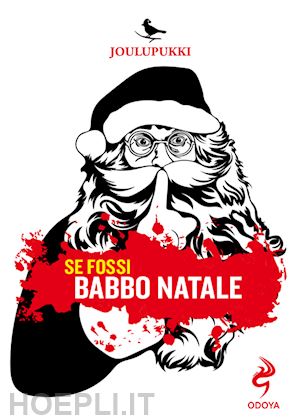 joulupukki - se fossi babbo natale